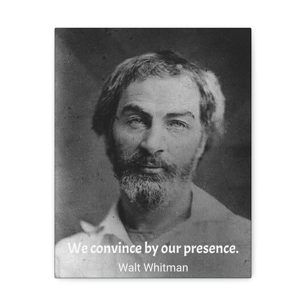 History & Poets - SMALL Canvas Gallery Wraps - Made in USA - The remarkable Walt Whitman - author of Leaves of Grass - spiritual and a great influence - quote: We convince by our presence - Green Forest Home