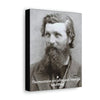 World Leaders - SMALL Canvas Gallery Wraps - Made in USA - John Muir - Father of the US National Parks & Sierra Club - Naturalist & author - lover of Yosemite & mountains - Green Forest Home